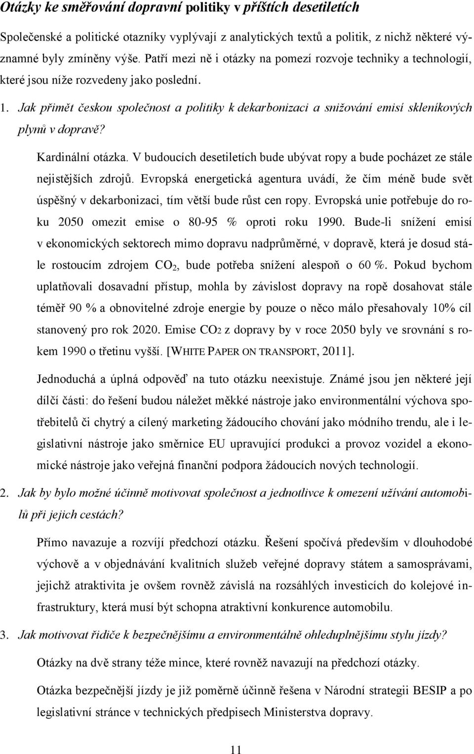 Jak přimět českou společnost a politiky k dekarbonizaci a snižování emisí skleníkových plynů v dopravě? Kardinální otázka.