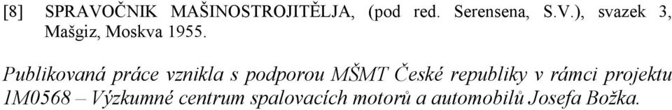 rámci projektu 1M0568 Výzkumné centrum spalovacích motorů a