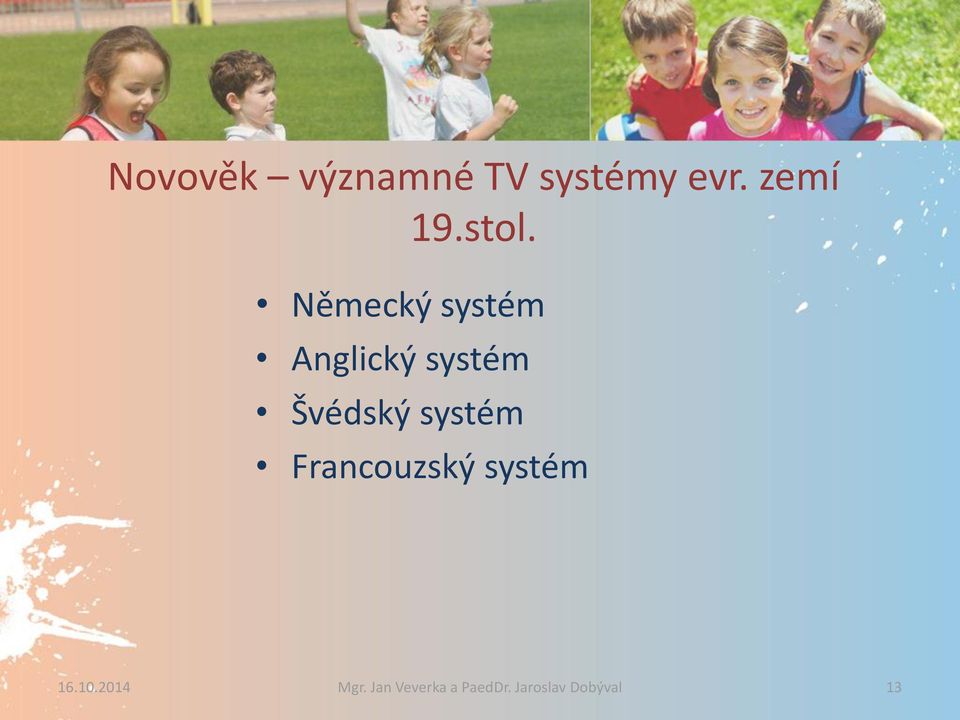 Švédský systém Francouzský systém 16.10.