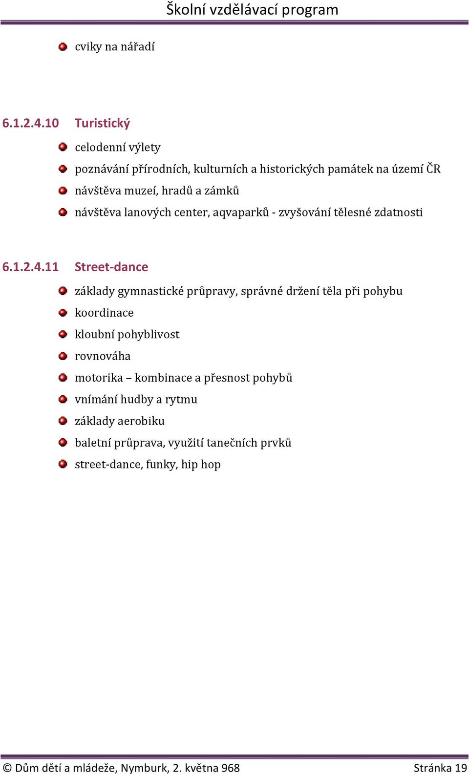 návštěva lanových center, aqvaparků - zvyšování tělesné zdatnosti 6.1.2.4.