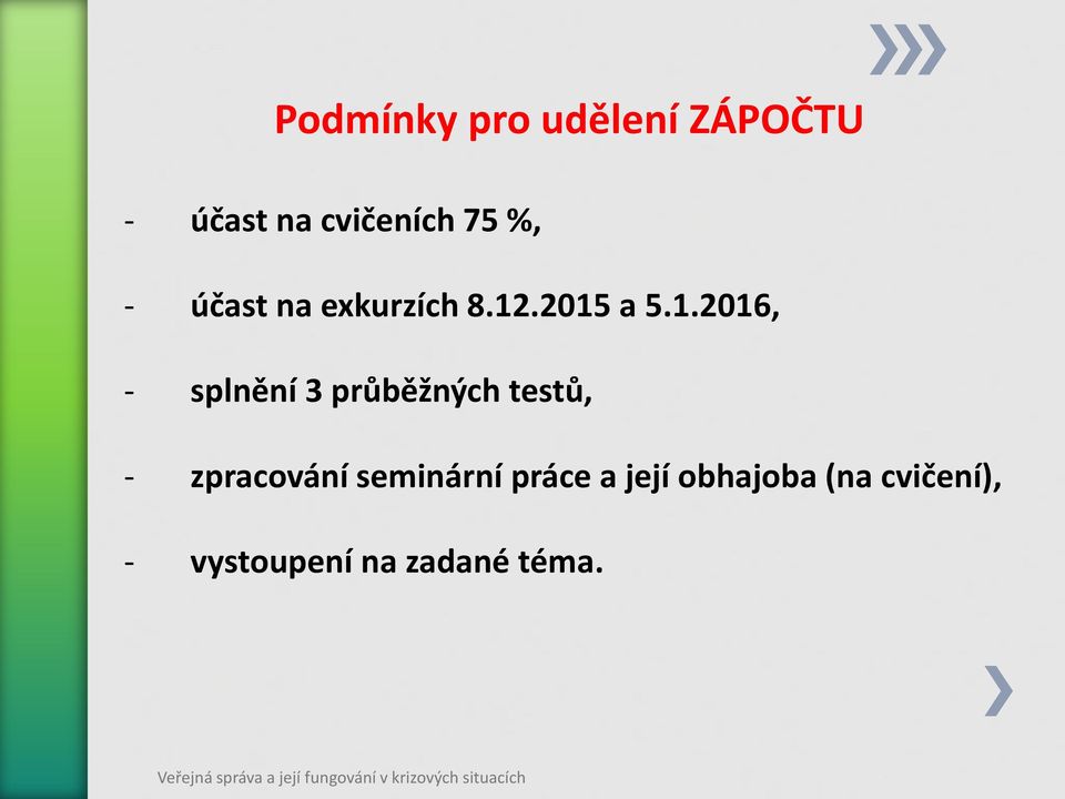 .2015 a 5.1.2016, - splnění 3 průběžných testů, -