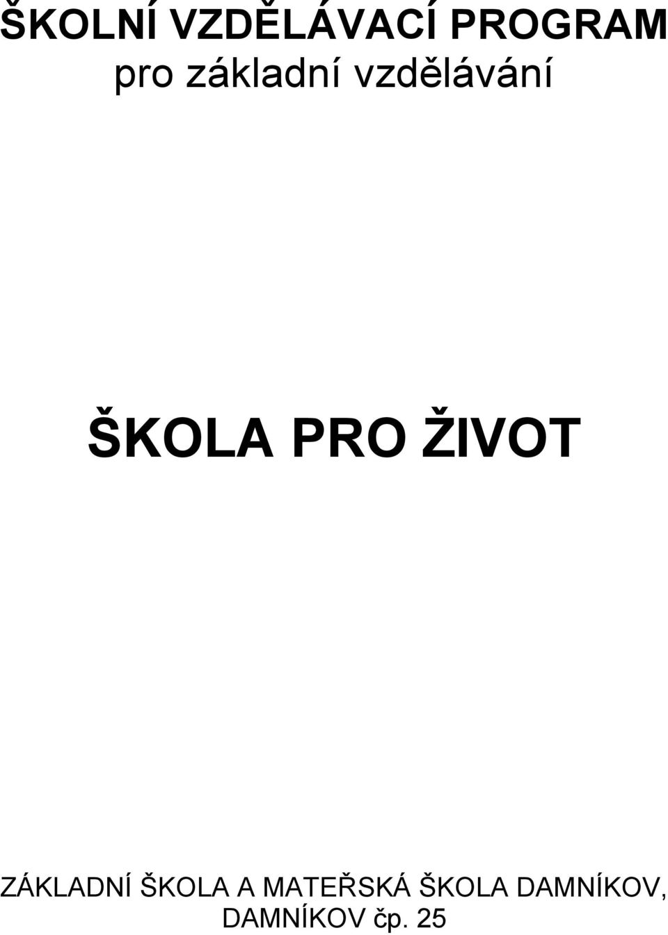 ŽIVOT ZÁKLADNÍ ŠKOLA A