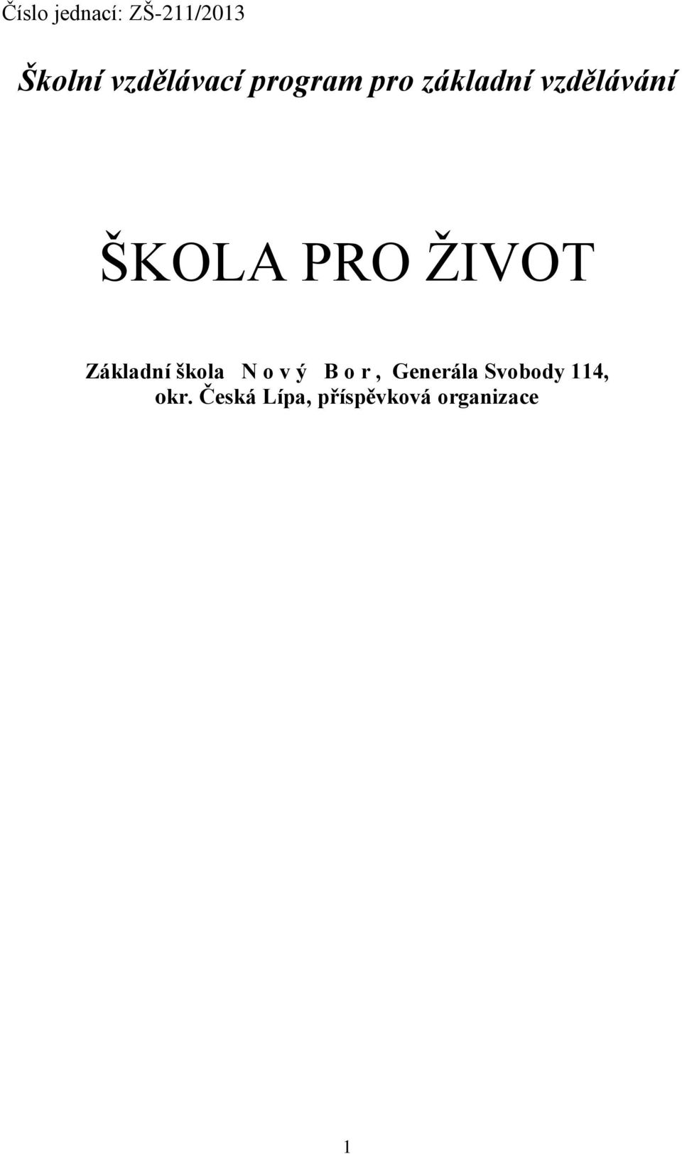 ŽIVOT Základní škola N o v ý B o r, Generála