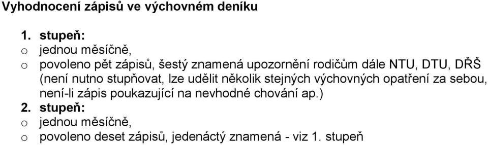 NTU, DTU, DŘŠ (není nutno stupňovat, lze udělit několik stejných výchovných opatření za