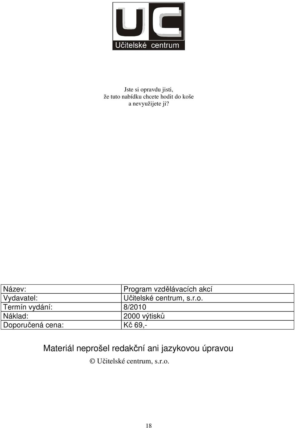 ram vzdělávacích akcí Vydavatel: Učitelské centrum, s.r.o.