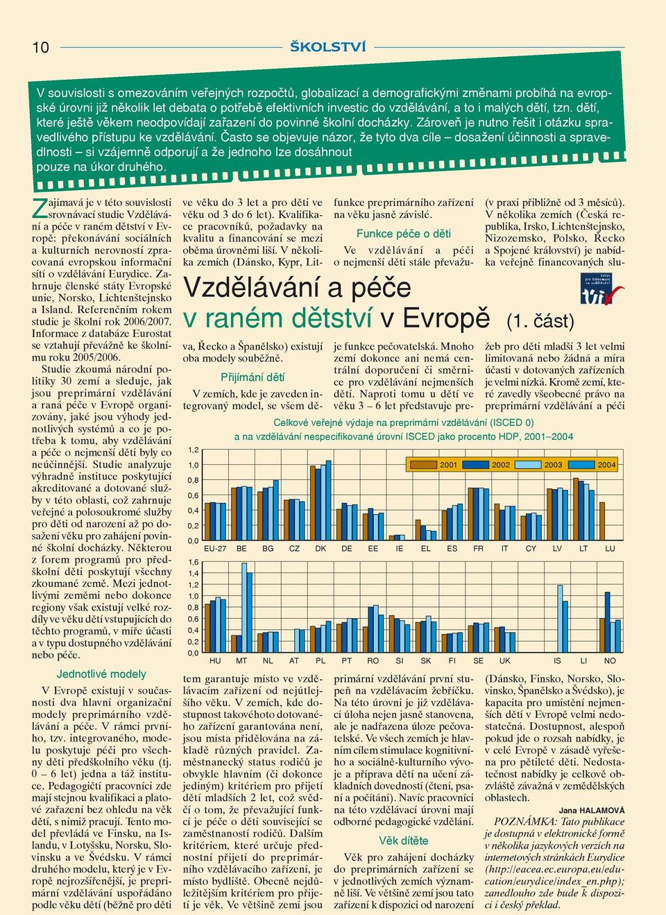 Často se objevuje názor, že tyto dva cíle dosažení účinnosti a spravedlnosti si vzájemně odporují a že jednoho lze dosáhnout pouze na úkor druhého.