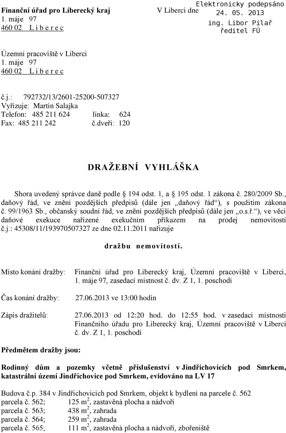 99/1963 Sb., občanský soudní řád, ve znění pozdějších předpisů (dále jen o.s.ř. ), ve věci daňové exekuce nařízené exekučním příkazem na prodej nemovitostí č.j.: 45308/11/