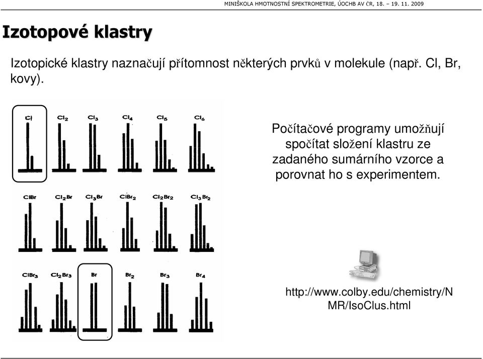 Poítaové programy umožují spoítat složení klastru ze zadaného