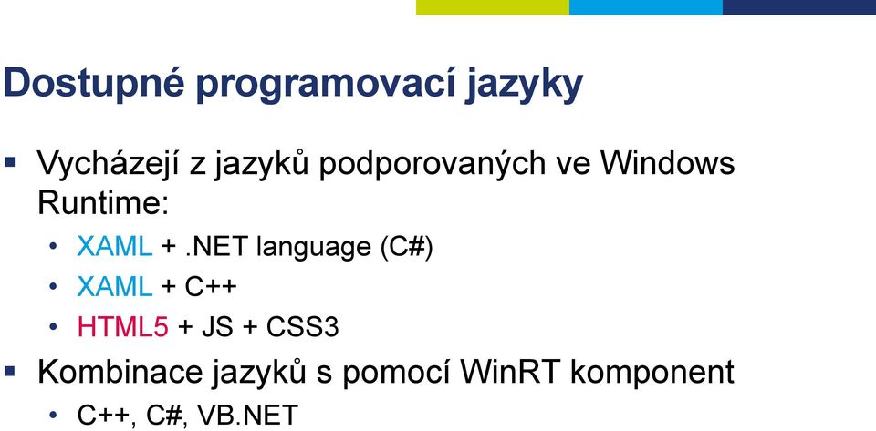 NET language (C#) XAML + C++ HTML5 + JS + CSS3