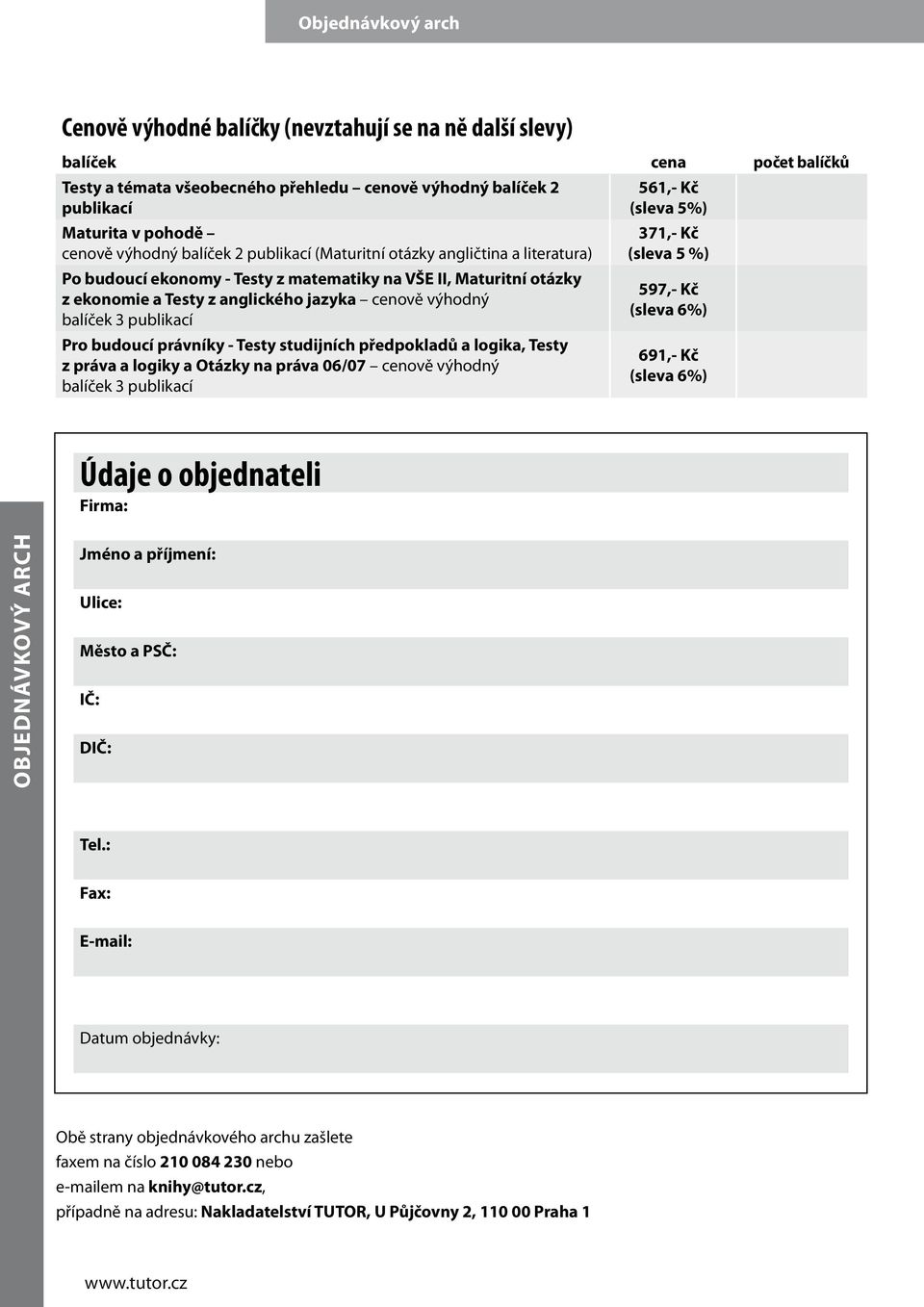 balíček 3 publikací Pro budoucí právníky - Testy studijních předpokladů a logika, Testy z práva a logiky a Otázky na práva 06/07 cenově výhodný balíček 3 publikací 561,- Kč (sleva 5%) 371,- Kč (sleva