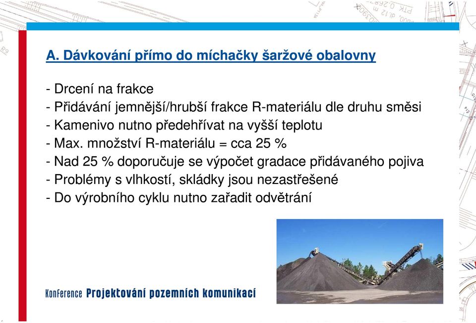 Max. množství R-materiálu = cca 25 % - Nad 25 % doporučuje uje se výpočet gradace přidávaného