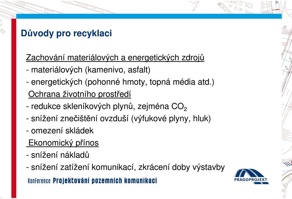 ) Ochrana životního prostředí - redukce skleníkových plynů, zejména CO 2 - snížení znečištění ní