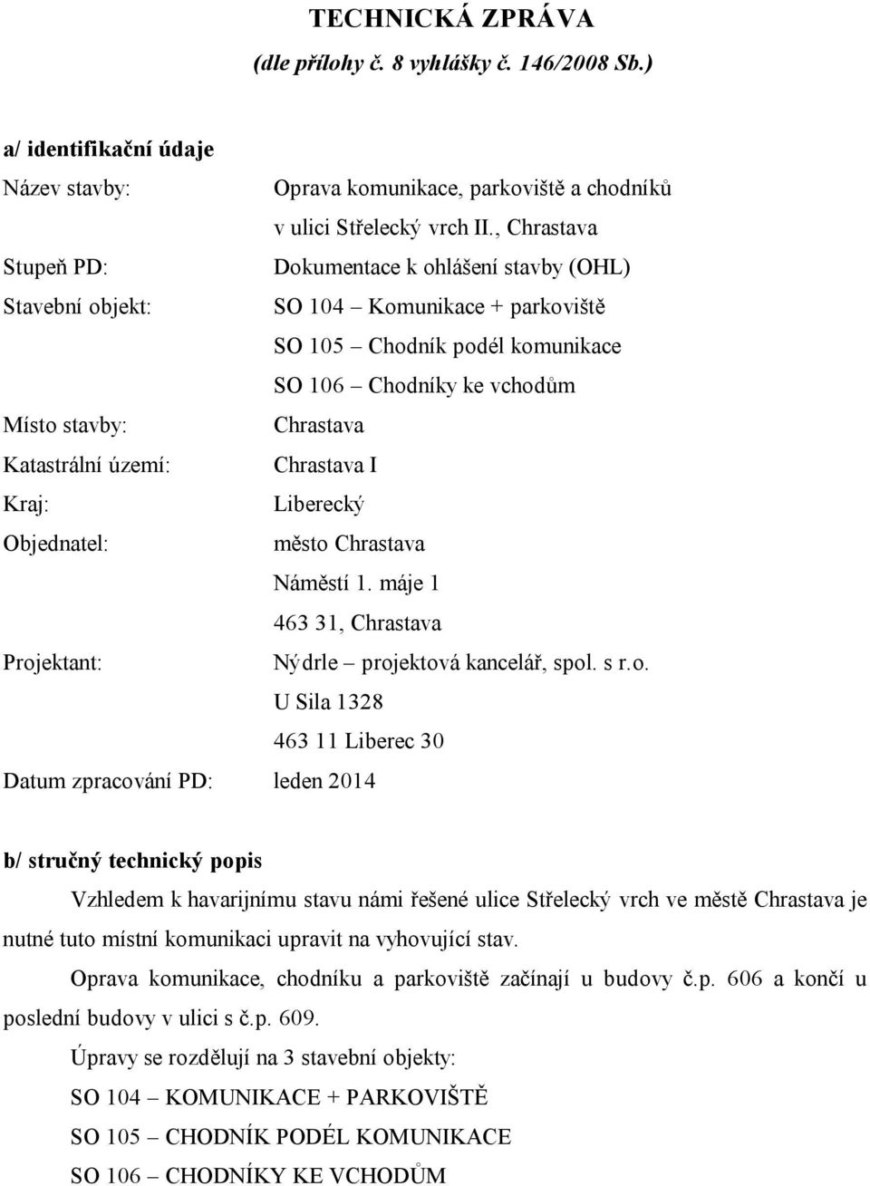 Katastrální území: Chrastava I Kraj: Liberecký Objednatel: město 