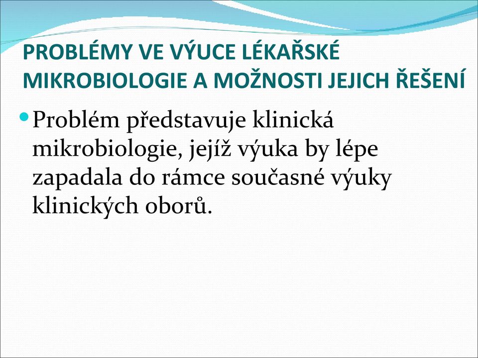 klinická mikrobiologie, jejíž výuka by lépe