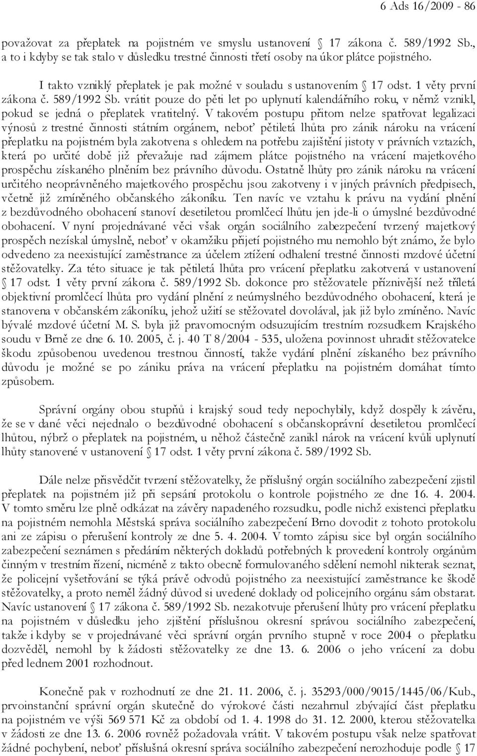 vrátit pouze do pěti let po uplynutí kalendářního roku, v němž vznikl, pokud se jedná o přeplatek vratitelný.