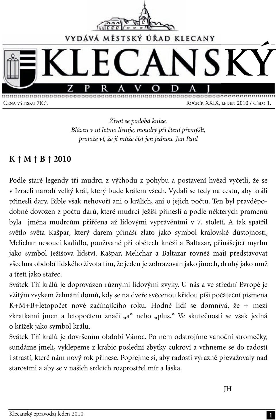 Bible však nehovoří ani o králích, ani o jejich počtu.