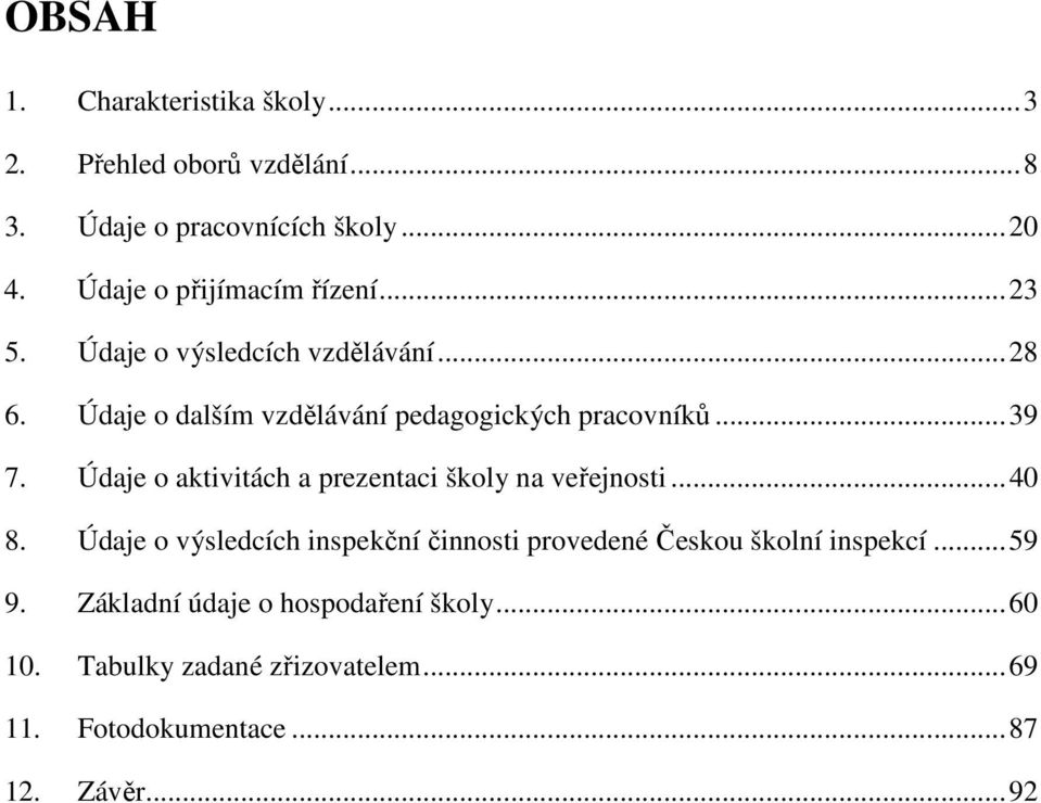 ..39 7. Údaje o aktivitách a prezentaci školy na veřejnosti...40 8.