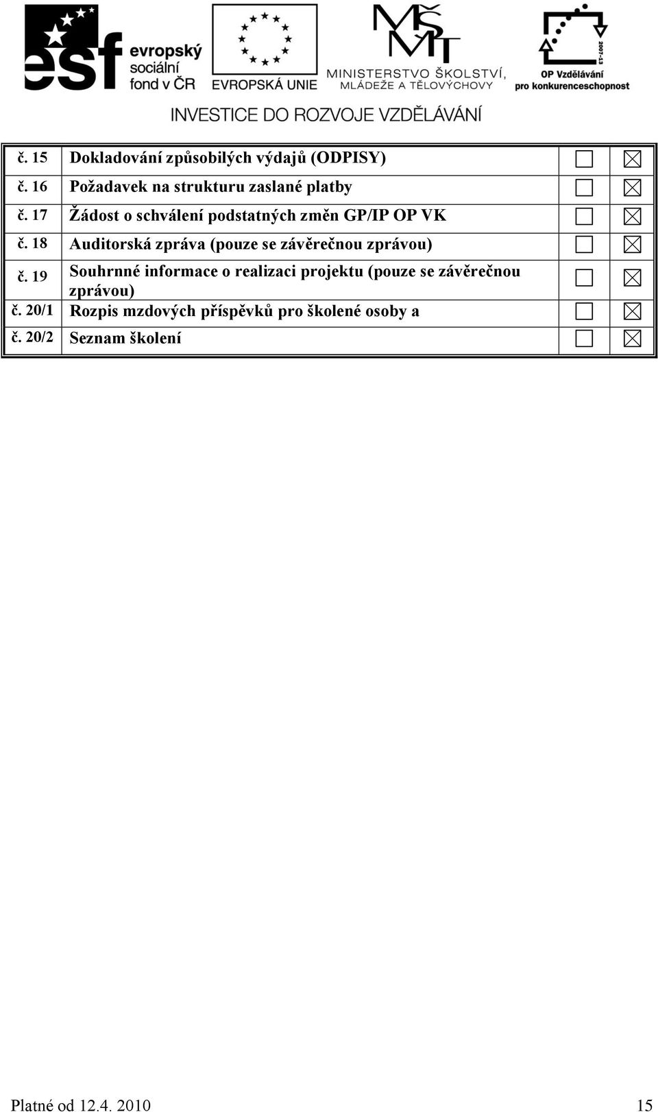 18 Auditorská zpráva (pouze se závěrečnou zprávou) č.