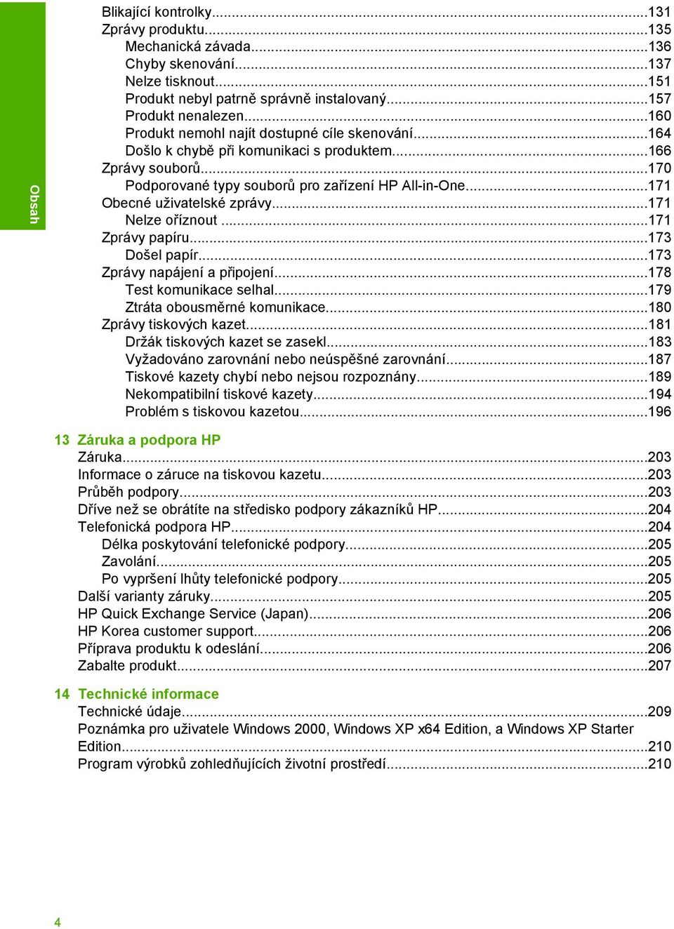 ..171 Obecné uživatelské zprávy...171 Nelze oříznout...171 Zprávy papíru...173 Došel papír...173 Zprávy napájení a připojení...178 Test komunikace selhal...179 Ztráta obousměrné komunikace.