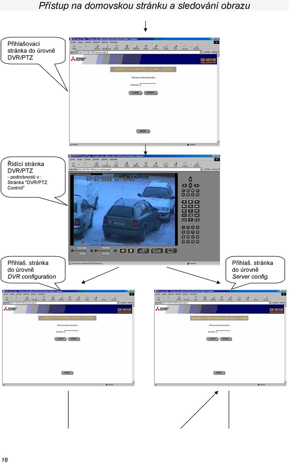 podrobnosti v : Stránka "DVR/PTZ Control" Přihlaš.