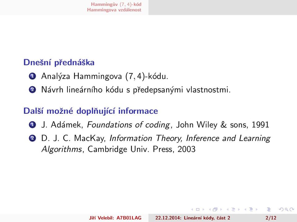 Adámek, Foundations of coding, John Wiley & sons, 1991 2 D. J. C.