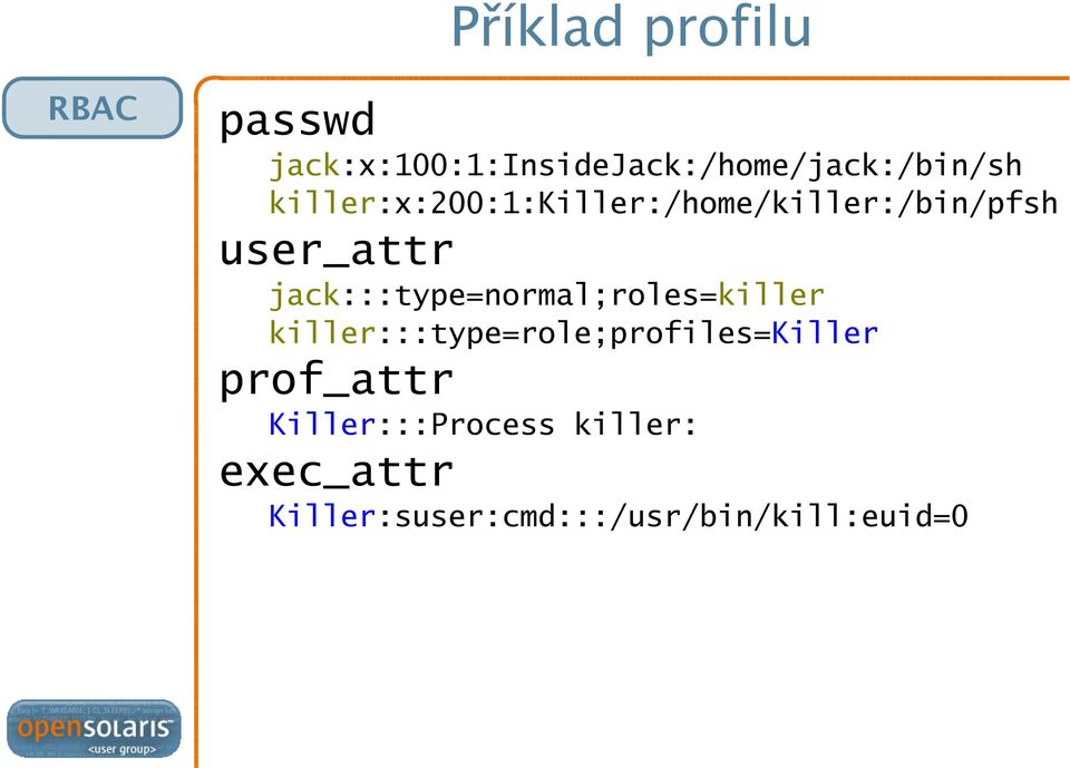 killer:x:200:1:killer:/home/killer:/bin/pfsh user_attr