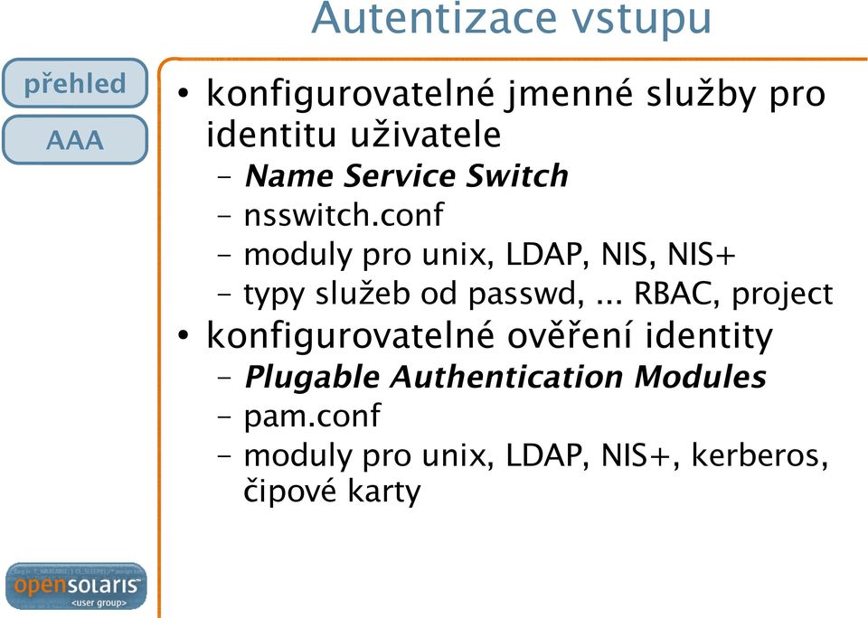 conf moduly pro unix, LDAP, NIS, NIS+ typy služeb od passwd,.