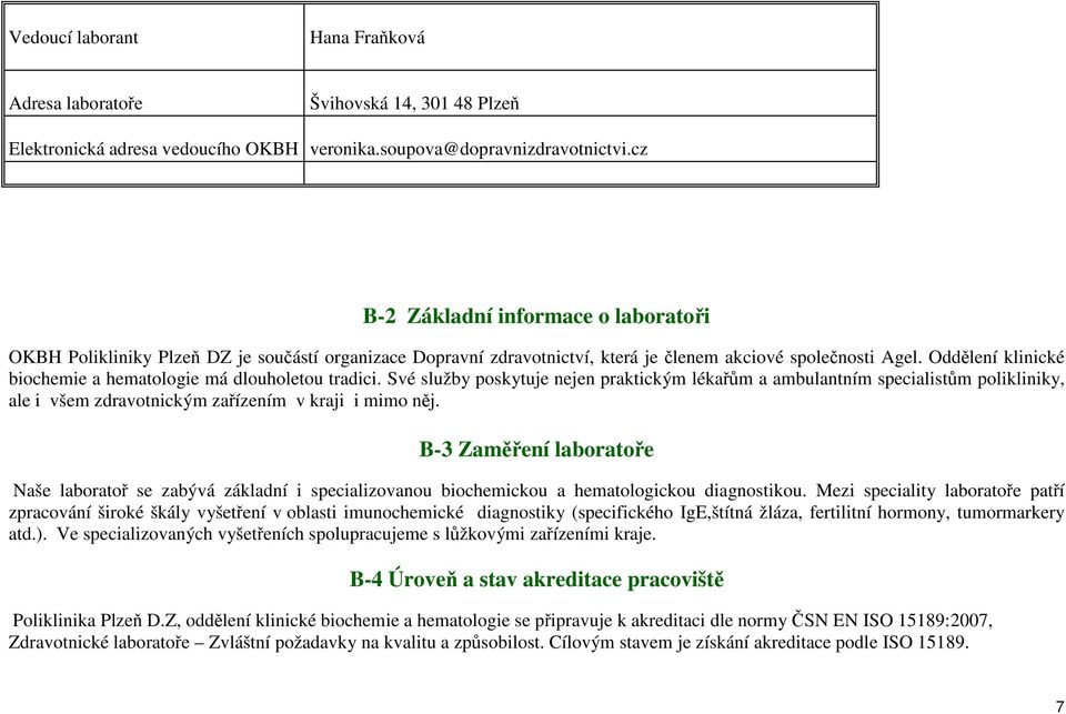 Oddělení klinické biochemie a hematologie má dlouholetou tradici.