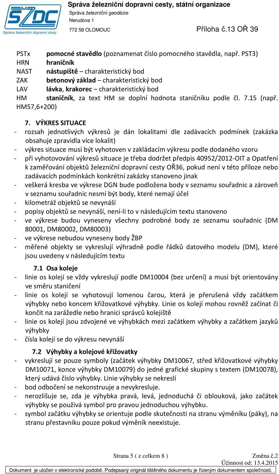 čl. 7.15 (např. HM57,6+200) 7.