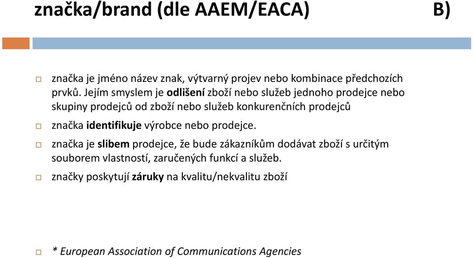 prodejců značka identifikuje výrobce nebo prodejce.