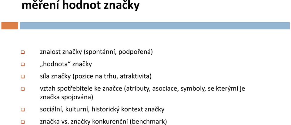 (atributy, asociace, symboly, se kterými je značka spojována) sociální,