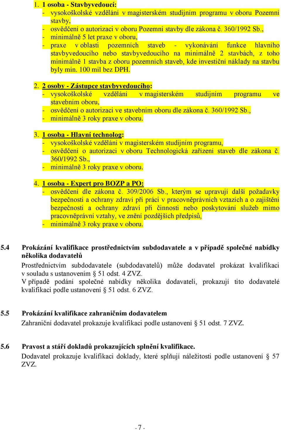 pozemních staveb, kde investiční náklady na stavbu byly min. 100 mil bez DPH. 2.