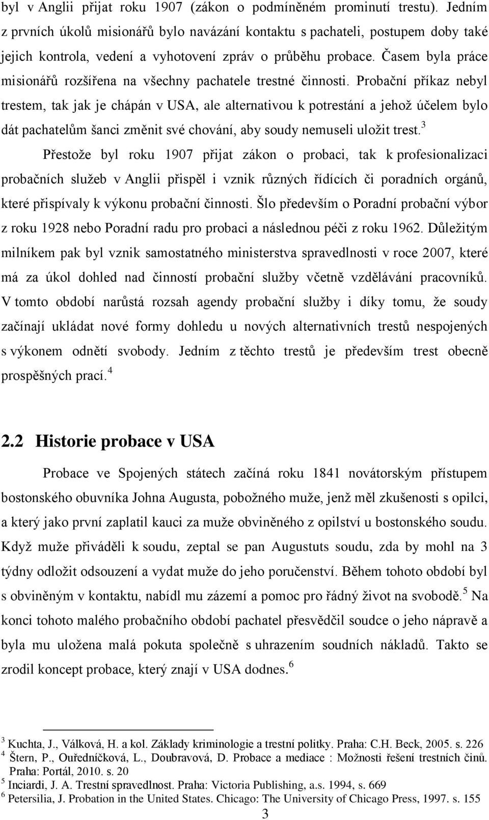 Časem byla práce misionářů rozšířena na všechny pachatele trestné činnosti.