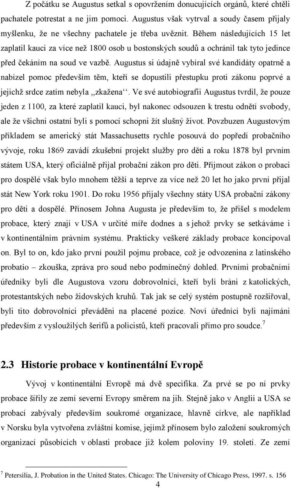 Během následujících 15 let zaplatil kauci za více než 1800 osob u bostonských soudů a ochránil tak tyto jedince před čekáním na soud ve vazbě.