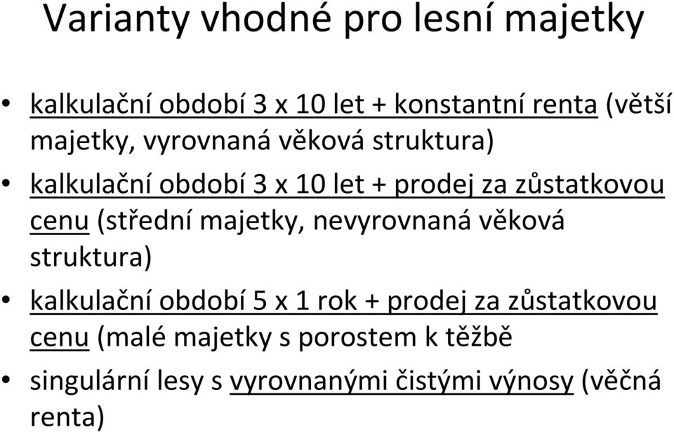 cenu(střední majetky, nevyrovnaná věková struktura) kalkulačníobdobí5 x 1 rok + prodej za