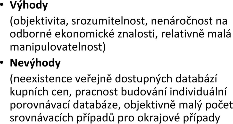 veřejně dostupných databází kupních cen, pracnost budování individuální