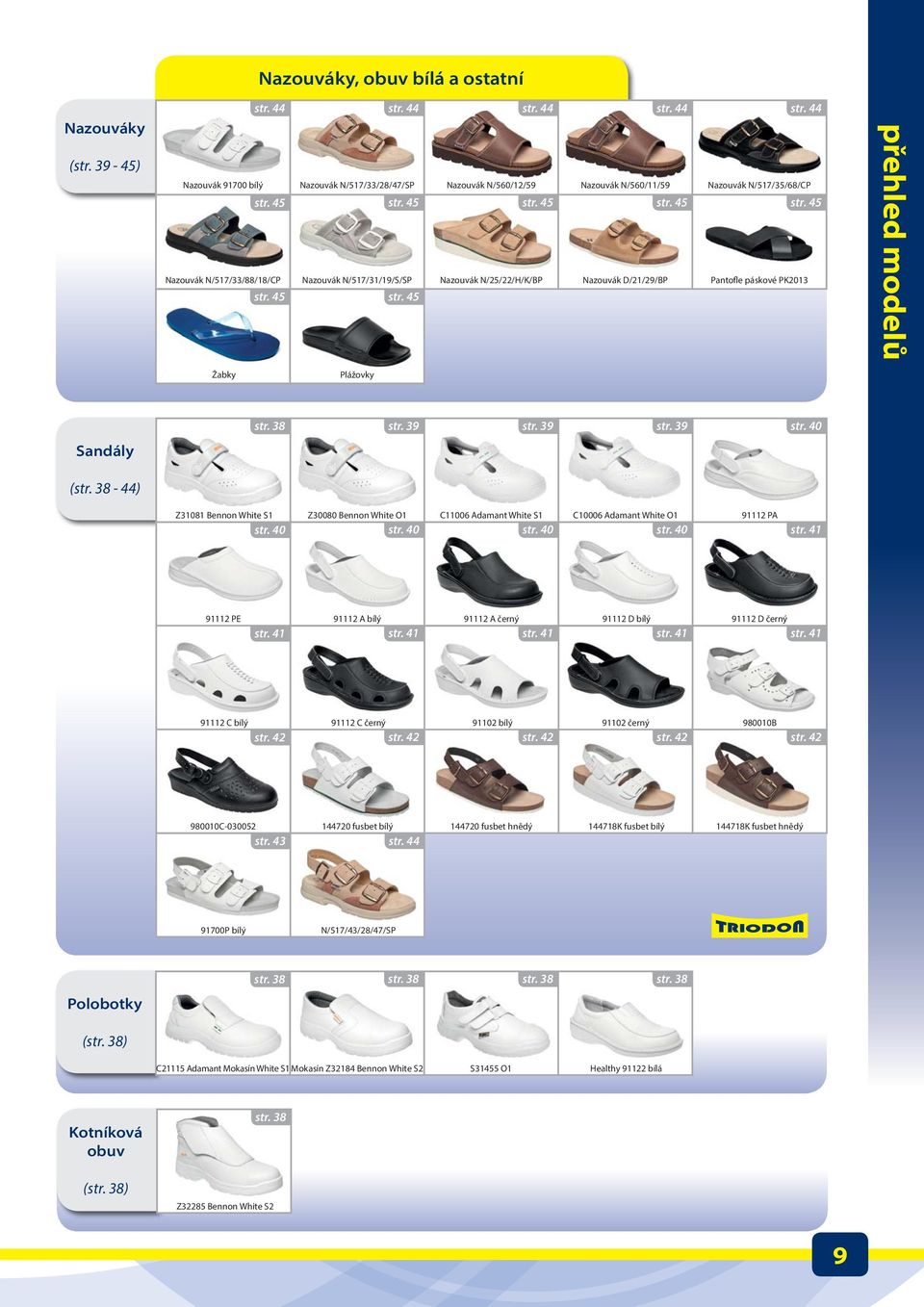 45 Pantofle páskové PK2013 přehled modelů Žabky Plážovky str. 38 str. 39 str. 39 str. 39 str. 40 Sandály (str.