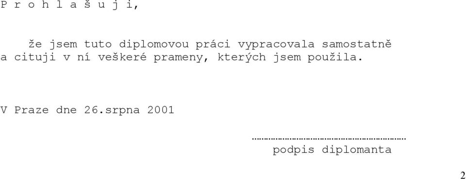 cituji v ní veškeré prameny, kterých jsem