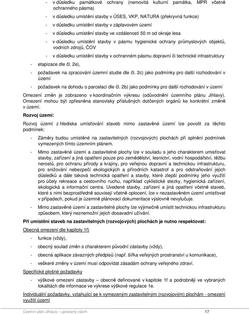 ochranném pásmu dopravní či technické infrastruktury - etapizace dle čl. 2e), - požadavek na zpracování územní studie dle čl.