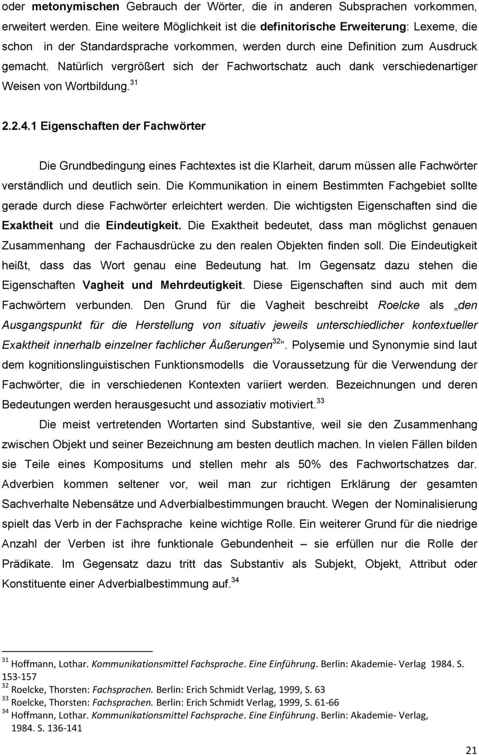 Natürlich vergrößert sich der Fachwortschatz auch dank verschiedenartiger Weisen von Wortbildung. 31 2.2.4.