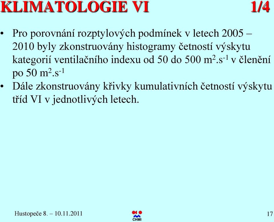 od 50 do 500 m 2.s -1 v členění po 50 m 2.