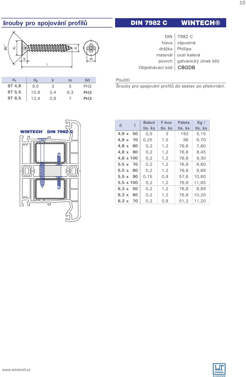 10,8 3,4 6,3 PH3 12,4 3,8 7 PH3 F-box Paeta Kg / 4,8 x 50 0,5 3 192 5,15 4,8 x 70 0,25 1,5 96 6,70 4,8 x 80 0,2 1,2 76,8 7,60 4,8 x 90 0,2 1,2 76,8 8,45 4,8