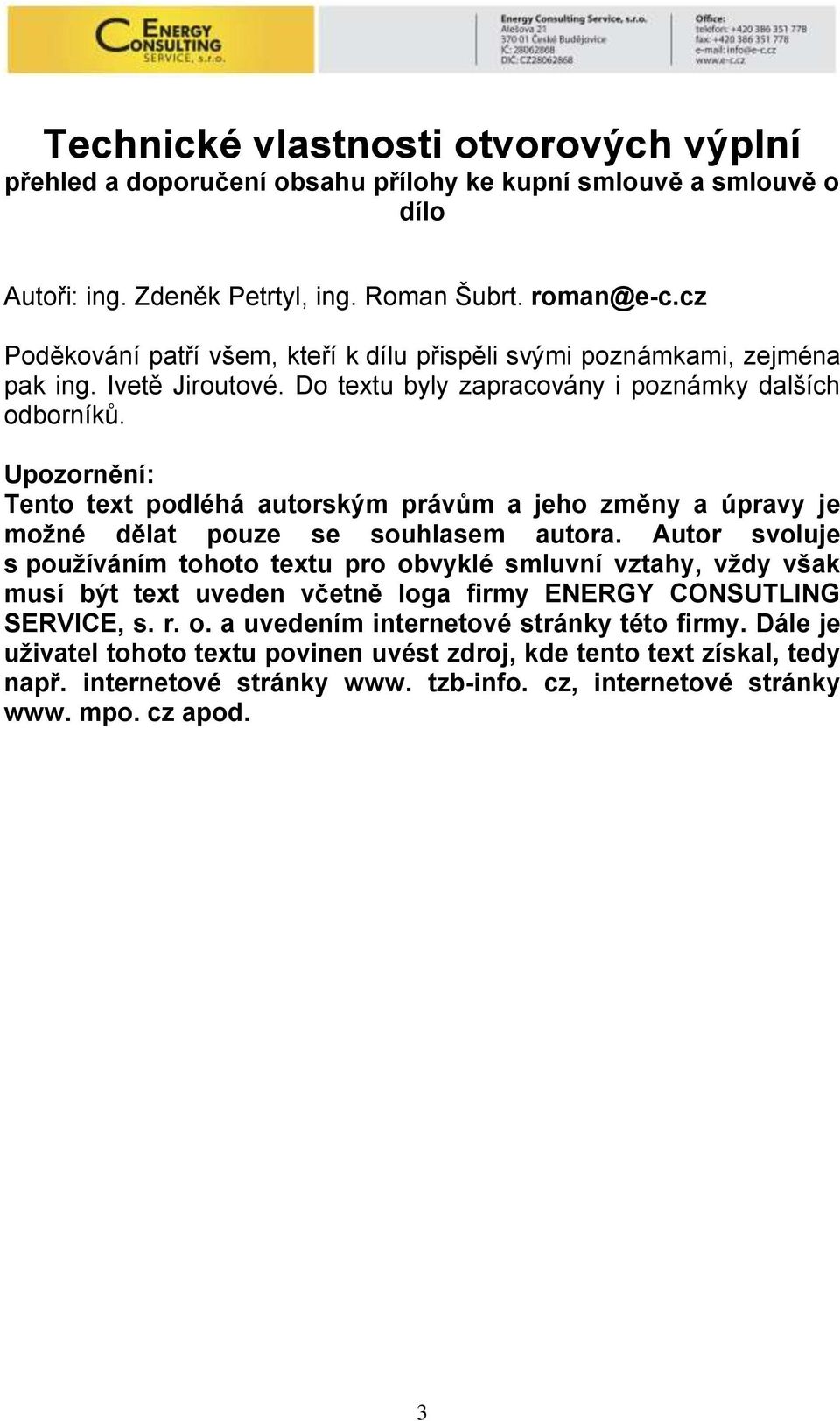 Upozornění: Tento text podléhá autorským právům a jeho změny a úpravy je možné dělat pouze se souhlasem autora.