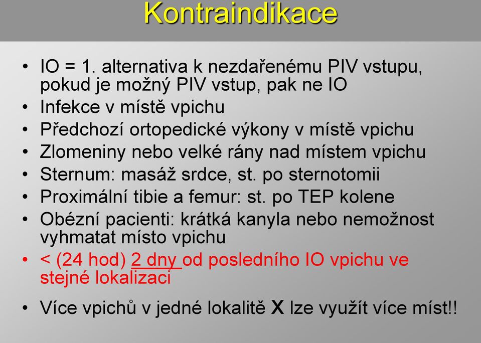 výkony v místě vpichu Zlomeniny nebo velké rány nad místem vpichu Sternum: masáž srdce, st.