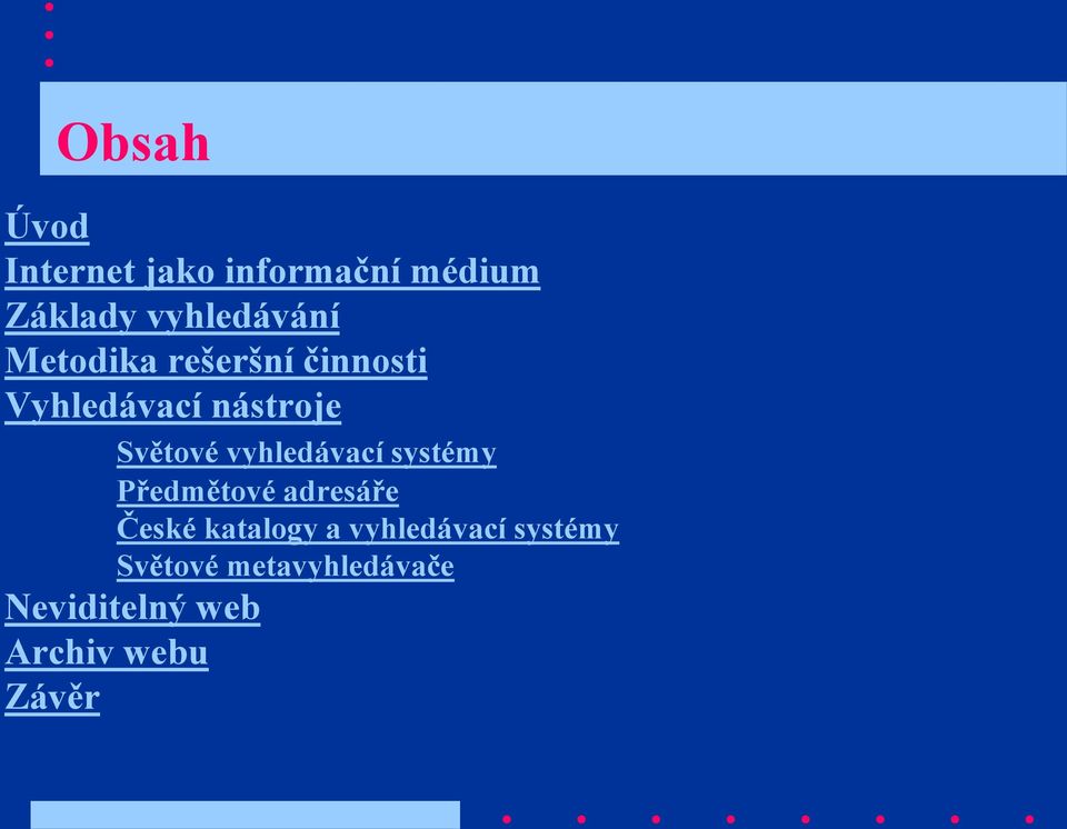 vyhledávací systémy Předmětové adresáře České katalogy a