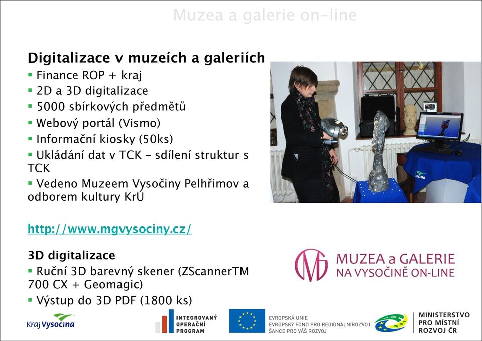 v TCK sdílení struktur s TCK Vedeno Muzeem Vysočiny Pelhřimov a odborem kultury KrÚ http://www.