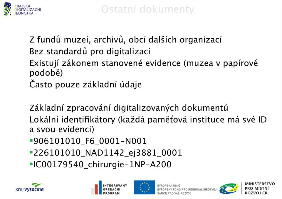 zpracování digitalizovaných dokumentů Lokální identifikátory (každá paměťová instituce má své ID