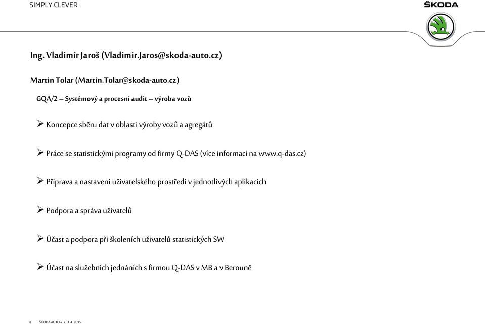 statistickými programy od firmy Q-DAS (více informací na www.q-das.