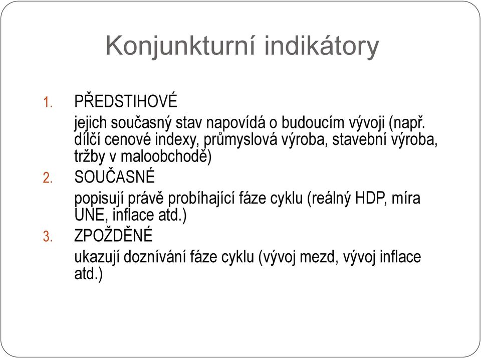 dílčí cenové indexy, průmyslová výroba, stavební výroba, tržby v maloobchodě) 2.