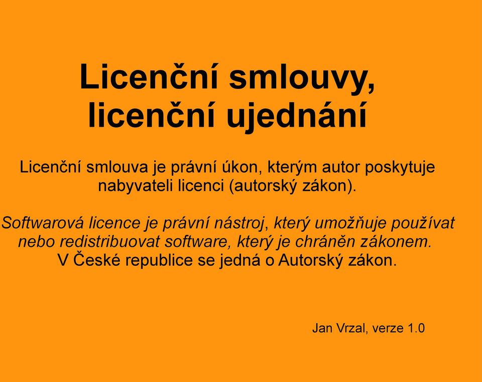 Softwarová licence je právní nástroj, který umožňuje používat nebo